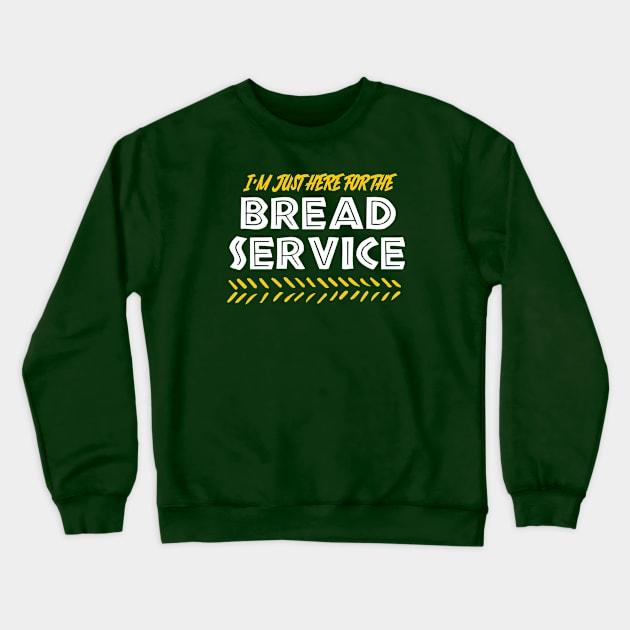 I'm Just Here For the Bread Service Crewneck Sweatshirt by Main Street Magic